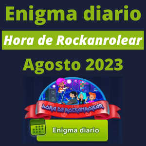 Enigma diario Hora de Rockanrolear Agosto 2023